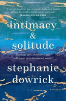Intimacy and Solitude : Finding new closeness and self-trust in a distanced world-9781760879556