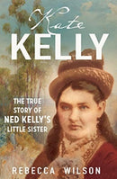 Kate Kelly : The true story of Ned Kelly's little sister-9781760879679