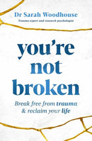 You're Not Broken : Break Free From Trauma and Reclaim Your Life-9781761040160