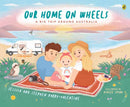 Our Home on Wheels : A Big Trip Around Australia-9781761046827