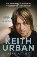 Keith Urban : His amazing journey from daydreamer to superstar-9781761065743