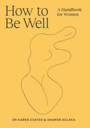 How to Be Well : A handbook for women-9781761101397
