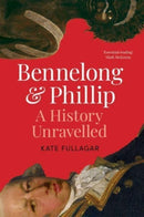 Bennelong and Phillip : A History Unravelled-9781761108174