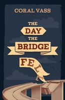 The Day the Bridge Fell-9781761112799