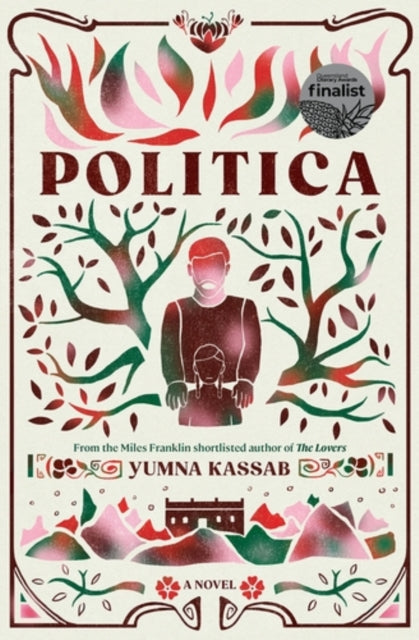 Politica : LONGLISTED FOR THE MILES FRANKLIN LITERARY AWARD-9781761152009