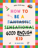How to Be a (fantastic Sensational) Good Enough Kid-9781761170188