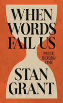 When Words Fail Us : Truth Beyond Time-9781761170751