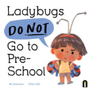 Ladybugs Do Not Go to Preschool-9781761213472