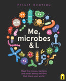 Me, Microbes and I : Meet the viruses, bacteria and other weeny weirdies that share your world.-9781761216077