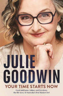 Your Time Starts Now : Food and fame, failure and freedom: the life story of Australia's first MasterChef-9781761341151