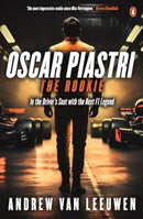 Oscar Piastri: The Rookie : In The Driver's Seat with the Next F1 Legend-9781761341649