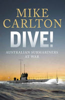 Dive : Australian Submariners at War-9781761342882