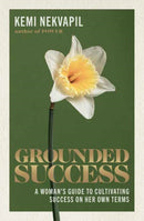 Grounded Success : A Woman's Guide To Cultivating Success On Her Own Terms-9781761345944