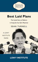Best Laid Plans : A Lowy Institute Paper: Penguin Special: The Inside Story of Reform in Aung San Suu Kyi's Myanmar-9781761346774