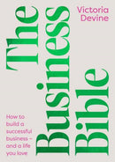 The Business Bible : How to Build a Successful Business - and a Life You Love-9781761347740