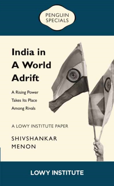 A Rising Power Takes its Place Among Rivals | A Lowy Institute Paper: Penguin Special : A Rising Power Takes its Place Among Rivals-9781761349003