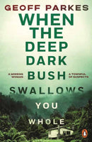 When the Deep, Dark Bush Swallows You Whole-9781761356797