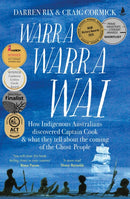 Warra Warra Wai : How Indigenous Australians discovered Captain Cook, and what they tell about the coming of the Ghost People-9781761424021