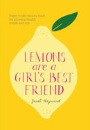 Lemons are a Girl's Best Friend : Super fruity beauty food for glowing health inside and out-9781761429897