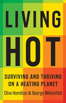 Living Hot : Surviving and Thriving on a Heating Planet-9781761450594