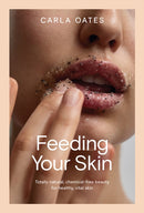 Feeding Your Skin : Totally Natural, Chemical-Free Beauty for Healthy, Vital Skin-9781761450624