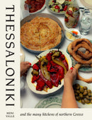 Thessaloniki : And the Many Kitchens of Northern Greece-9781761450983