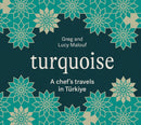 Turquoise : A Chef's Travels in Turkiye-9781761451164