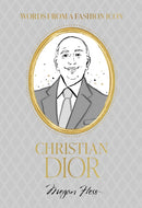 Words from a Fashion Icon: Christian Dior : Inspirational Quotes by Fashion Designer Christian Dior, Illustrated by Megan Hess-9781761451348