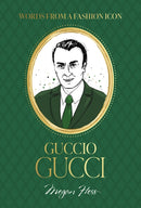 Words from a Fashion Icon: Guccio Gucci-9781761451362