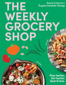 The Weekly Grocery Shop : Plan better. Eat better. Spend Less.-9781761451522