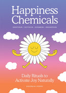 The Happiness Chemicals : Daily Rituals to Activate Joy Naturally-9781761451867