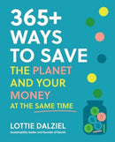 365+ Ways to Save the Planet and Your Money at the Same Time-9781761500015