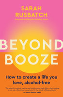 Beyond Booze : How to create a life you love, alcohol-free-9781761500084