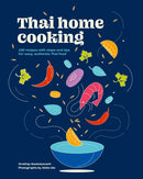 Thai Home Cooking : 100 recipes with steps and tips for easy, authentic Thai food-9781761500190