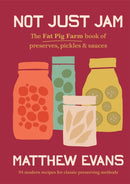 Not Just Jam : The Fat Pig Farm book of preserves, pickles & sauces-9781761500206