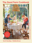 The Good Farm Cookbook : Everyday family recipes for a nourishing, hopeful life-9781761500220