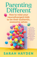 Parenting Different : How to raise your neurodivergent kids to be their authentic, awesome selves-9781761500237