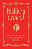 Fashion Critical : Red carpet lewks and LOLs from an undercover fashion critic-9781761500640