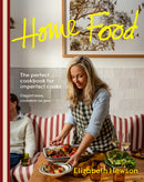 Home Food : The perfect cookbook for imperfect cooks: elegant ease, cookable recipes-9781761500879