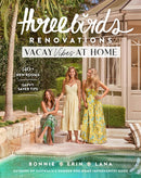 Three Birds Renovations: Vacay Vibes at Home : 140+ new rooms; savvy saver tips-9781761500961
