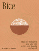 Rice : Make rice the heart of your table with recipes from Malaysia and beyond-9781761501111