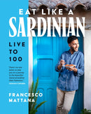 Eat Like a Sardinian: Live to 100 by Francesco Mattana - signed and dedicated edition. Dispatches 28th May