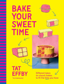 Bake Your Sweet Time : Different takes on classic bakes to fit the time you have-9781761501173