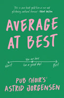 Average at Best : A memoir from the creator of Pub Choirr-9781761634208