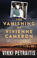 The Vanishing of Vivienne Cameron : Forty Years Searching for the Phillip Island Murderer-9781761820830