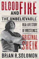 Blood and Fire : The Unbelievable Real-Life Story of Wrestling's Original Sheik-9781770415805