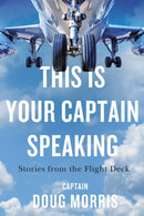 This Is Your Captain Speaking : Stories from the Flight Deck-9781770415850