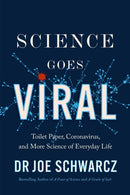 Science Goes Viral : Toilet Paper, Coronavirus, and More Science of Everyday Life-9781770416505