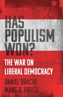 Has Populism Won? : The War on Liberal Democracy-9781770417052