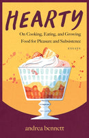 Hearty : On Cooking, Eating, and Growing Food for Pleasure and Subsistence-9781770417601